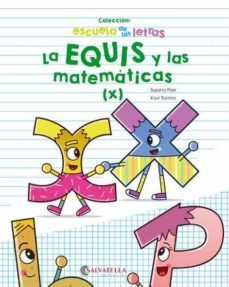 La Equis Y Las Matematicas (x) (escuela De Las Letras 7) Isbn: 9788417091705
