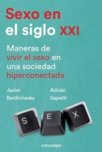 Sexo En El Siglo Xxi: Maneras De Vivir El Sexo En Una Sociedad Hiperconectada