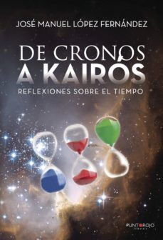 De Cronos A Kairós (reflexiones Sobre El Tiempo)
