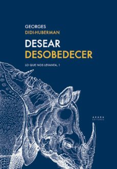 Libro, Audiolibro Desear Desobedecer: Lo Que Nos Levanta, 1 Desear Desobedecer: Lo Que Nos Levanta, 1
