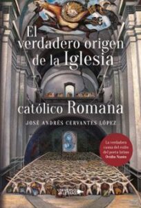 El Verdadero Origen De La Iglesia Católico Romana