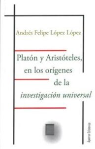 Platón Y Aristóteles, En Los Orígenes De La Investigación Universal