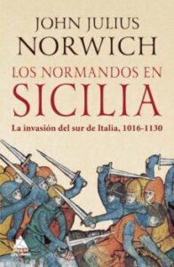 Los Normandos En Sicilia: La Invasión Del Sur De Italia, 1016–1130