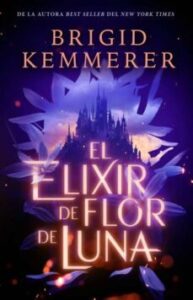 El Elixir De Flor De Luna (desafia La Noche 1)