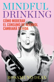 Mindful Drinking: Como Moderar El Consumo De Alcohol Cambiara Tu Vida