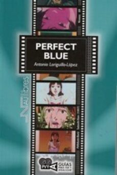 Perfect Blue ( Pafekuto Buru) Satoshi Kon (1977): Guias Para Ver Y Analizar