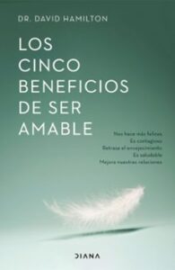 Los Cinco Beneficios De Ser Amable