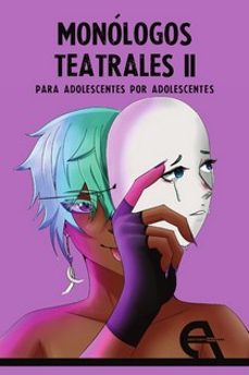 Libro, Audiolibro Monólogos Teatrales Para Adolescentes Por Adolescentes Ii Monólogos Teatrales Para Adolescentes Por Adolescentes Ii