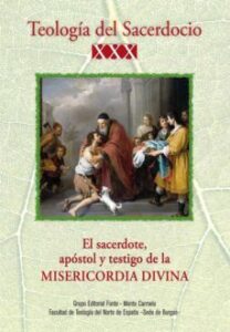 Teologia Del Sacerdocio Xxx. El Sacerdote, Apostol Y Testigo De La Misericordia Divina