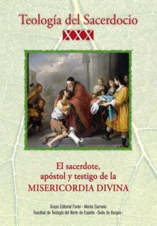 Teologia Del Sacerdocio Xxx. El Sacerdote, Apostol Y Testigo De La Misericordia Divina