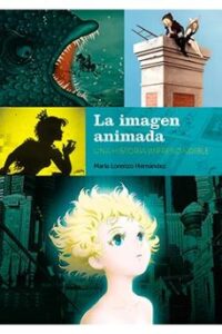 La Imagen Animada. Una Historia Imprescindible