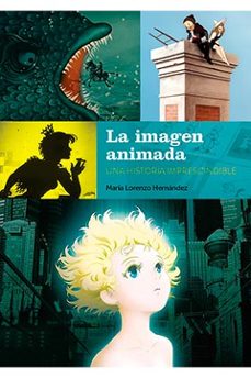 Libro, Audiolibro La Imagen Animada. Una Historia Imprescindible La Imagen Animada. Una Historia Imprescindible