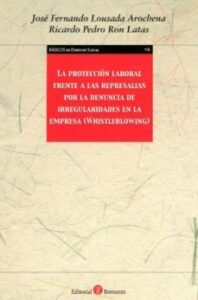 La Proteccion Laboral Frente A Las Represarias Por La Denuncia De Irregularidades En La Empresa (whistleblowing)