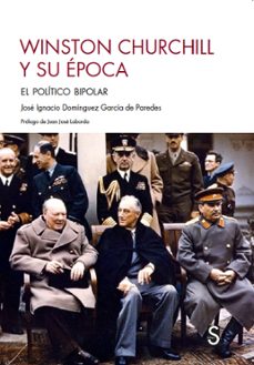 Winston Churchill Y Su Epoca: El Politico Bipolar