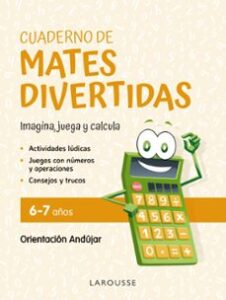 Cuaderno De Mates Divertidas 6-7 Años (orientacion Andujar)