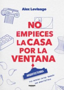 No Empieces La Casa Por La Ventana