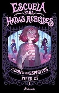 Escuela Para Hadas Rebeldes 1:el Don De Los Espiritus