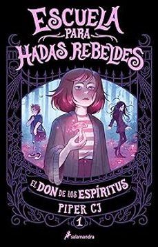 Escuela Para Hadas Rebeldes 1:el Don De Los Espiritus
