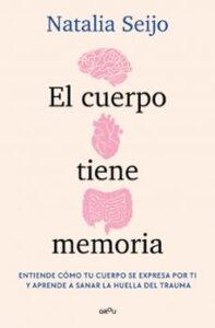 El Cuerpo Tiene Memoria