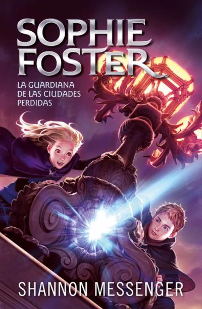 Sophie Foster. La Guardiana De Las Ciudades Perdidas