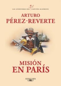 Misión En Paris (las Aventuras Del Capitán Alatriste 8)