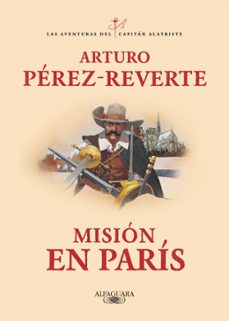 Misión En Paris (las Aventuras Del Capitán Alatriste 8)