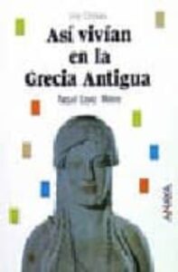 Asi Vivian En La Antigua Grecia