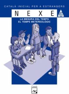 Nexe Catala Inicial Per A Estrangers Serie Blava 6: La Mesura Del Temps, El Temps Metereologic
