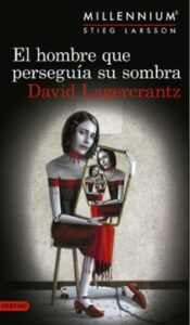 El Hombre Que Perseguia Su Sombra (serie Millennium 5)