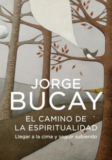 El Camino De La Espiritualidad: Llegar A La Cima Y Seguir Subiend O