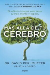 (Pe) Mas Alla De Tu Cerebro: El Metodo Integral Para Sanar En Mente, Cuerpo Y Espiritu