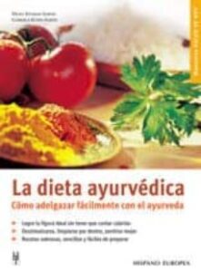 La Dieta Ayurvedica: Como Adelgazar Facilmente Con El Ayurveda