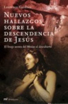 Nuevos Hallazgos Sobre La Descendencia De Jesus: El Linaje Secret O De Jesus Al Descubierto