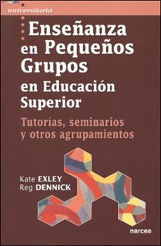 Enseñanza En Pequeños Grupos En Educacion Superior: Tutorias Semi Narios Y Otros Agrupamientos