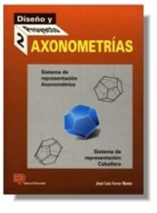 Axonometrias: Sistemas De Proyeccion Axonometricas Y Sistema De P Royeccion Caballera
Isbn: 9788428322331