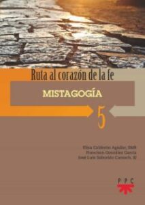 Mistagogia: Ruta Al Corazon De La Fe 5