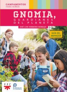 Libro, Audiolibro Gnomia, Guardianes Del Planeta. Guia Del Animador: Campamentos Para Niños Gnomia, Guardianes Del Planeta. Guia Del Animador: Campamentos Para Niños
