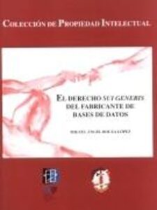 El Derecho Sui Generis Del Fabricante De Bases De Datos