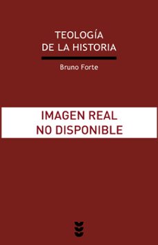 Teologia De La Historia Ensayo Sobre Revelacion, Protologia Y Esc Atologia