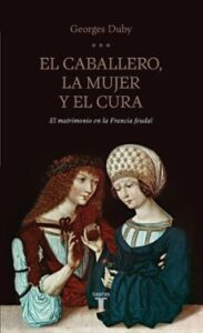 El Caballero, La Mujer Y El Cura: El Matrimonio En La Francia Feu Dal