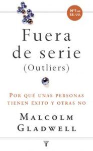 Fueras De Serie: Por Que Unas Personas Tienen Exito Y Otras No