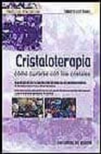 Cristaloterapia: Como Curarse Con Los Cristales