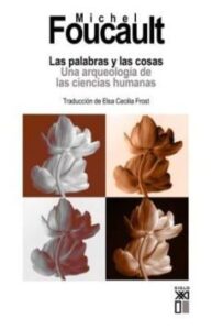 Las Palabras Y Las Cosas. Una Arqueologia De Las Ciencias Humanas