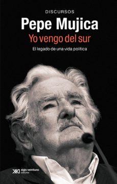Libro, Audiolibro Pepe Mujica. Yo Vengo Del Sur Pepe Mujica. Yo Vengo Del Sur
