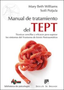Manual De Tratamiento Del Tept: Tecnicas Sencillas Y Eficaces Para Superar Los Sintomas Del Trastorno De Estres Postraumatico