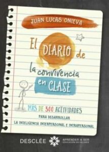 El Diario De La Convivencia En Clase: Mas De 300 Actividades Para Desarrollar La Inteligencia Interpersonal E Intrapersonal