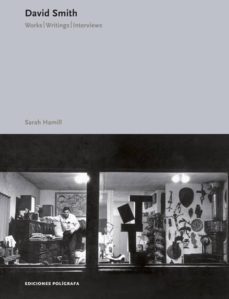 David Smith: Obras, Escritos, Entrevistas