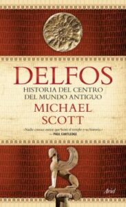 Delfos: Una Historia Del Centro Del Mundo Antiguo