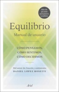 Equilibrio: Manual De Usuario: Como Pensamos, Como Sentimos, Como Decidimos