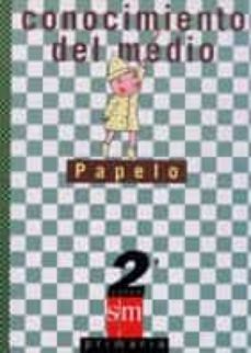 Papelo Conocomiento Del Medio (2º Educacion Primaria) Isbn: 9788434864450